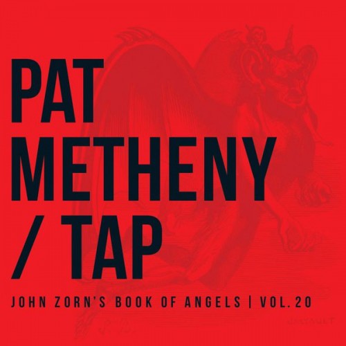 Pat Metheny – Tap: John Zorn’s Book of Angels, Vol. 20 (2013/2016) [FLAC 24 bit, 96 kHz]
