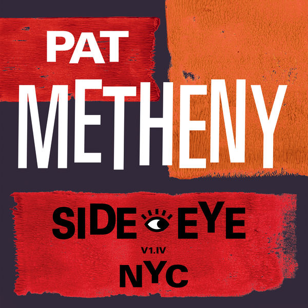 Pat Metheny – Side-Eye NYC (V1.IV) (2021) [Official Digital Download 24bit/48kHz]