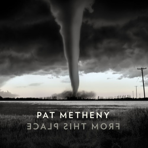 Pat Metheny – From This Place (2020) [FLAC 24 bit, 96 kHz]