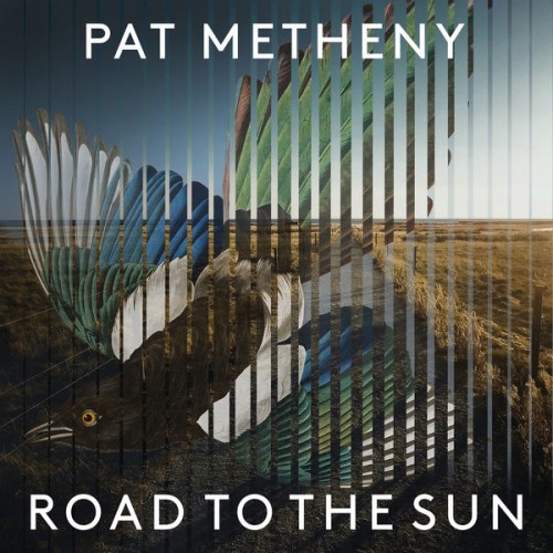 Pat Metheny – Road to the Sun (2021) [FLAC 24 bit, 96 kHz]
