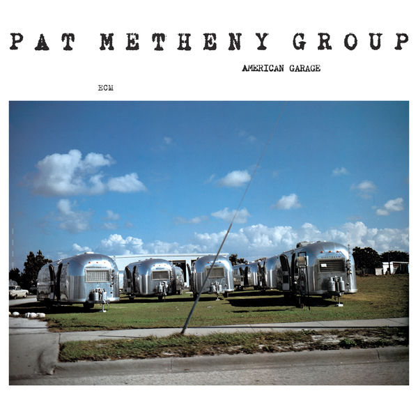 Pat Metheny Group – American Garage (Remastered) (1979/2020) [Official Digital Download 24bit/96kHz]