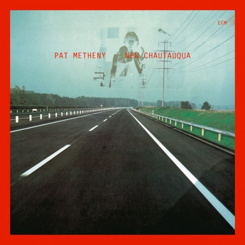 Pat Metheny – New Chautauqua (Remastered) (1979/2020) [FLAC 24 bit, 96 kHz]