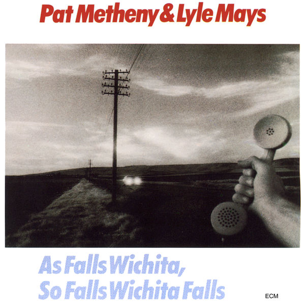Pat Metheny, Lyle Mays – As Falls Wichita, So Falls Wichita Falls (Remastered) (1981/2020) [Official Digital Download 24bit/96kHz]