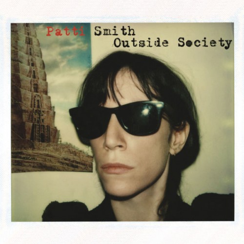 Patti Smith – Outside Society (2011/2018) [FLAC 24 bit, 96 kHz]