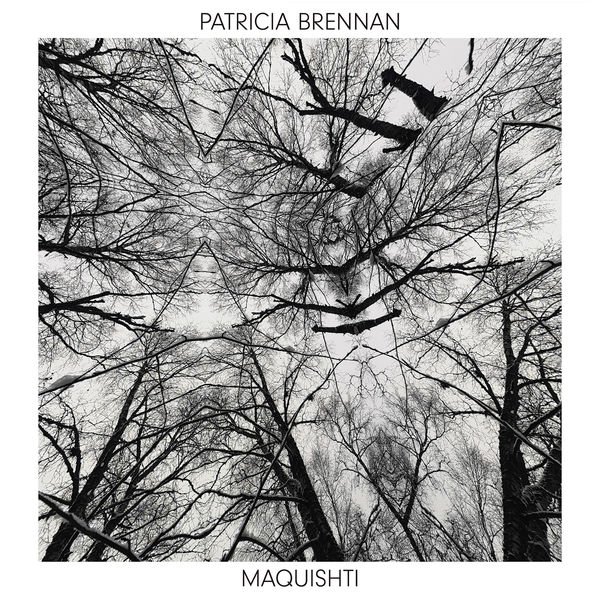 Patricia Brennan – Maquishti (2021) [Official Digital Download 24bit/96kHz]
