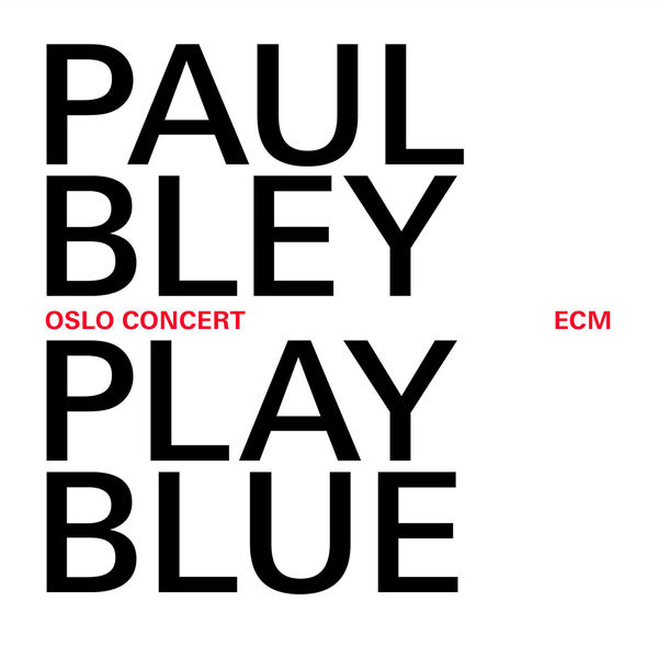 Paul Bley – Paul Bley Play Blue: Oslo Concert (2014) [Official Digital Download 24bit/96kHz]