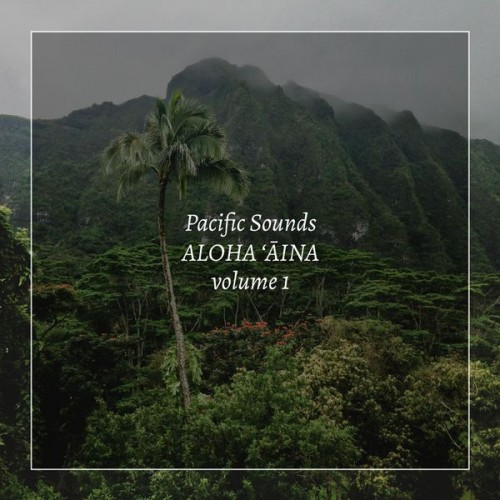 Pacific Sounds – Aloha ‘Aina, Volume 1: Field Recordings of Hawaii (2020) [FLAC 24 bit, 44,1 kHz]