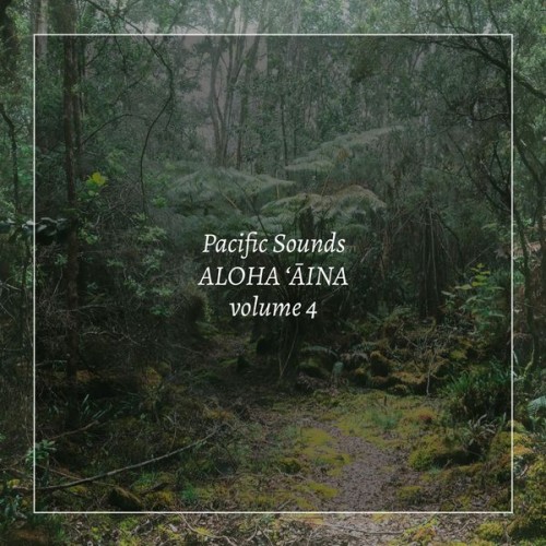 Pacific Sounds – Aloha ‘Aina, Volume 4: Field Recordings of Hawaii (2020) [FLAC 24 bit, 44,1 kHz]