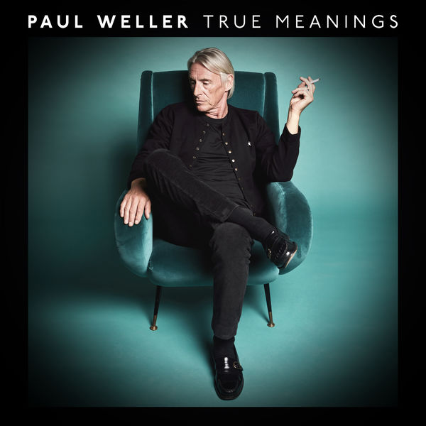 Paul Weller – True Meanings (2018) [Official Digital Download 24bit/44,1kHz]
