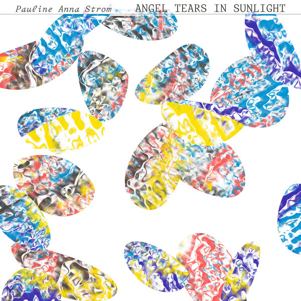 Pauline Anna Strom – Angel Tears in Sunlight (2021) [Official Digital Download 24bit/44,1kHz]