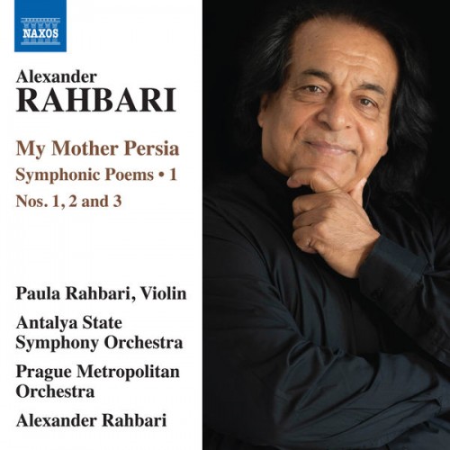 Paula Rahbari – Alexander Rahbari: My Mother Persia, Vol. 1 — Symphonic Poems Nos. 1-3 (2019) [FLAC 24 bit, 48 kHz]