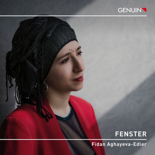 Fidan Aghayeva-Edler – Fenster (2022) [FLAC 24 bit, 96 kHz]
