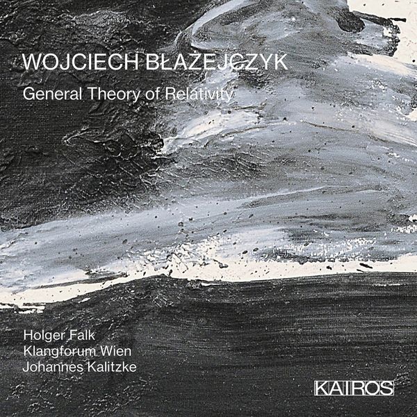 Klangforum Wien – Wojciech Błażejczyk: General Theory of Relativity (2021) [FLAC 24bit/96kHz]
