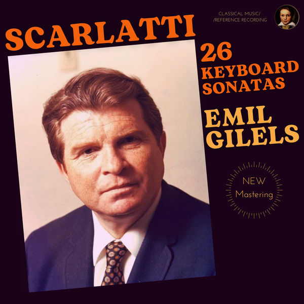 Emil Gilels - Scarlatti: 26 Keyboard Sonatas by Emil Gilels (2022) [FLAC 24bit/96kHz] Download