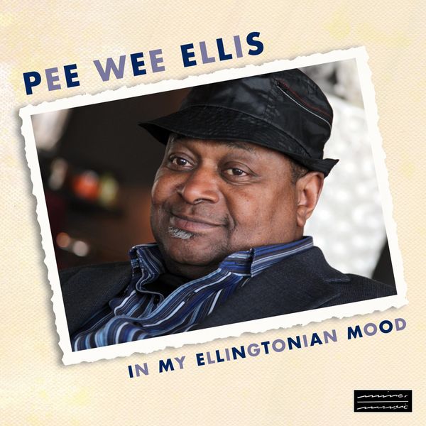 Pee Wee Ellis – In My Ellingtonian Mood (2018) [Official Digital Download 24bit/96kHz]