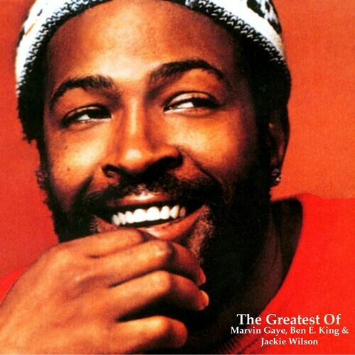 Marvin Gaye – The Greatest of Marvin Gaye, Ben E. King & Jackie Wilson (All Tracks Remastered) (2022) MP3 320kbps
