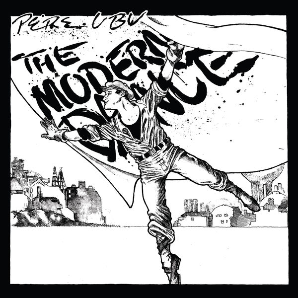 Pere Ubu – The Modern Dance (1978/2017) [Official Digital Download 24bit/96kHz]