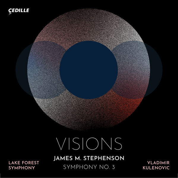 Lake Forest Symphony, Vladimir Kulenovic - James M. Stephenson: Symphony No. 3, Visions (2022) [FLAC 24bit/88,2kHz] Download