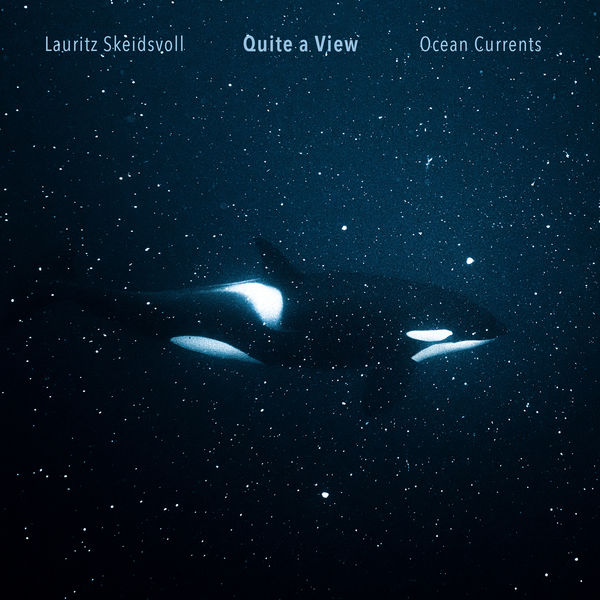 Lauritz Skeidsvoll & Quite A View - Ocean Currents (2022) [FLAC 24bit/44,1kHz] Download