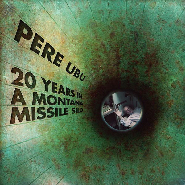 Pere Ubu – 20 Years in a Montana Missile Silo (2017) [Official Digital Download 24bit/96kHz]