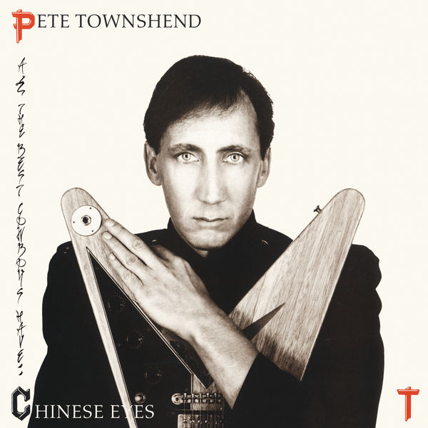 Pete Townshend – All The Best Cowboys Have Chinese Eyes (1982/2016) [Official Digital Download 24bit/96kHz]