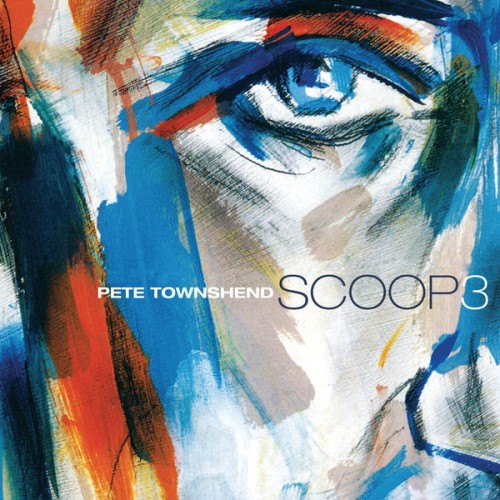 Pete Townshend – Scoop 3 (2001/2017) [FLAC 24 bit, 96 kHz]
