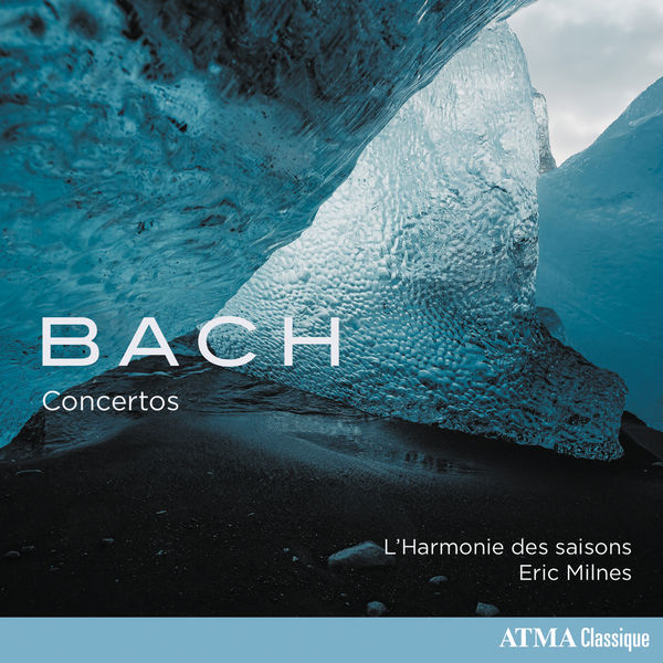 L'Harmonie des Saisons, Eric Milnes - Bach Concertos (2022) [FLAC 24bit/96kHz] Download