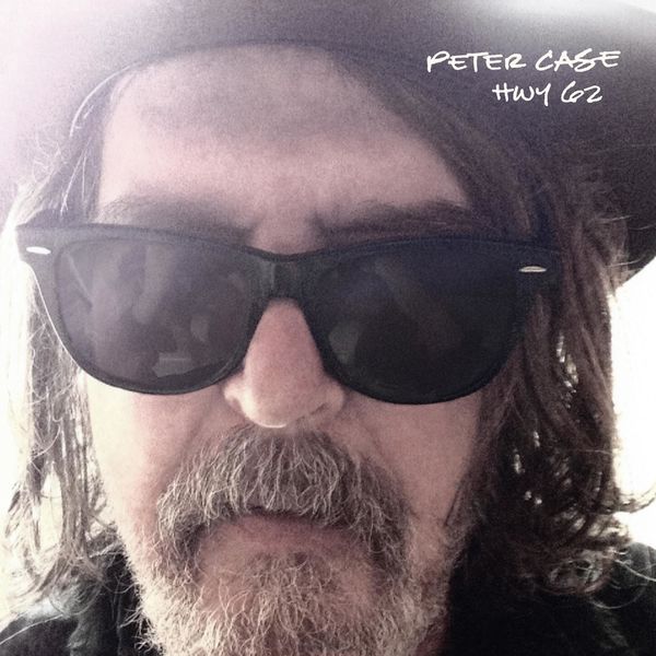 Peter Case – HWY 62 (2015) [Official Digital Download 24bit/96kHz]
