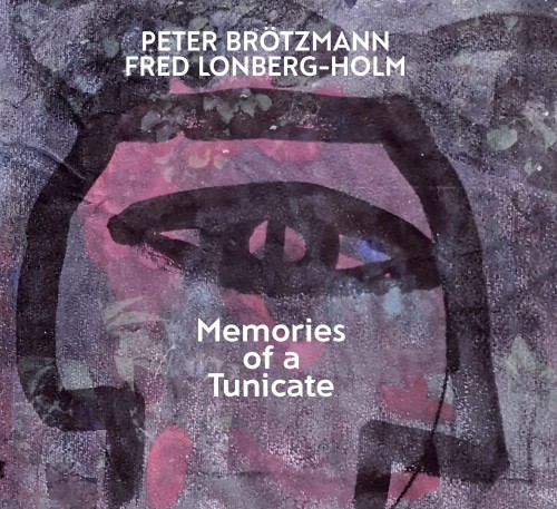 Peter Brötzmann, Fred Lonberg-Holm – Memories of a Tunicate (2020) [FLAC 24 bit, 88,2 kHz]