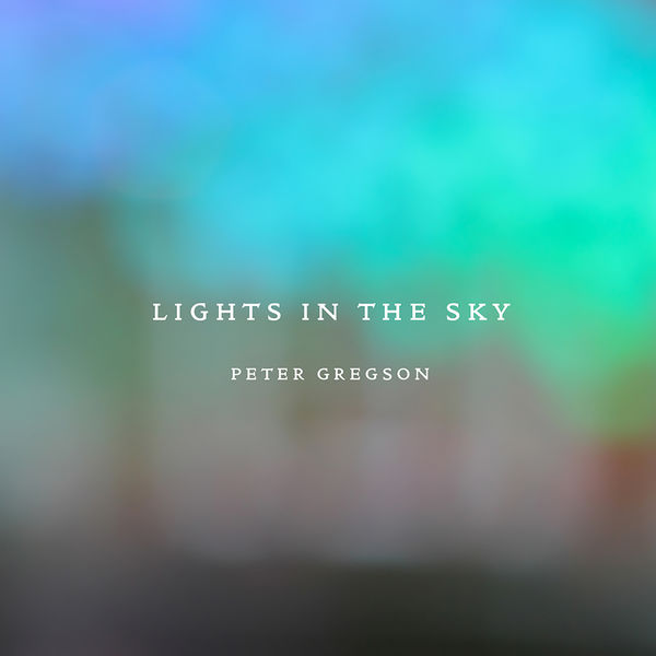 Peter Gregson – Lights in the Sky (2014/2019) [Official Digital Download 24bit/44,1kHz]