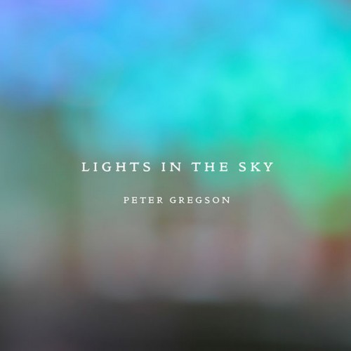 Peter Gregson – Lights in the Sky (2014/2019) [FLAC 24 bit, 44,1 kHz]