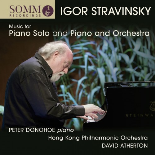 Peter Donohoe, Hong Kong Philharmonic Orchestra, David Atherton – Stravinsky: Music for Piano Solo and Piano & Orchestra (2018) [FLAC 24 bit, 44,1 kHz]