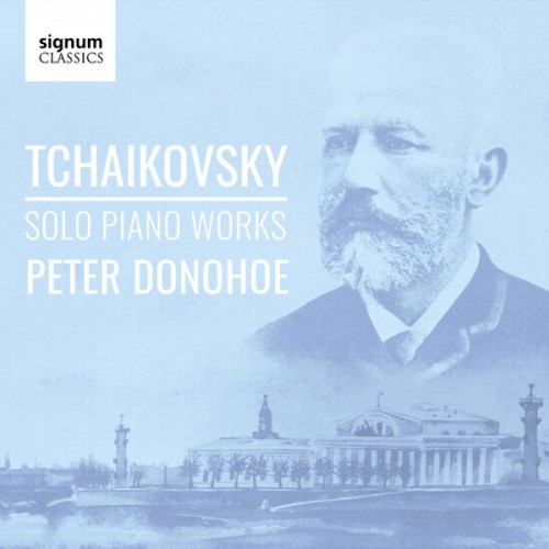 Peter Donohoe – Tchaikovsky: Solo Piano Works (2019) [FLAC 24 bit, 96 kHz]