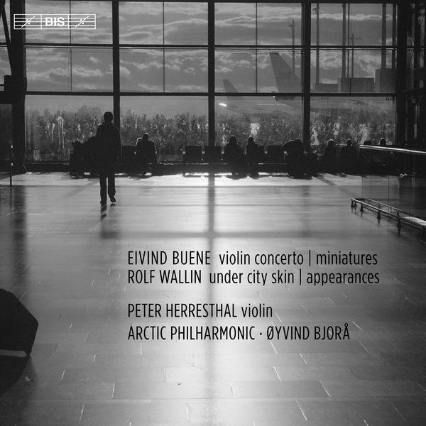 Peter Herresthal, Arctic Philharmonic, Øyvind Bjorå – Eivind Buene: Violin Concerto & Miniatures – Rolf Wallin: Under City Skin & Appearances (2018) [Official Digital Download 24bit/96kHz]