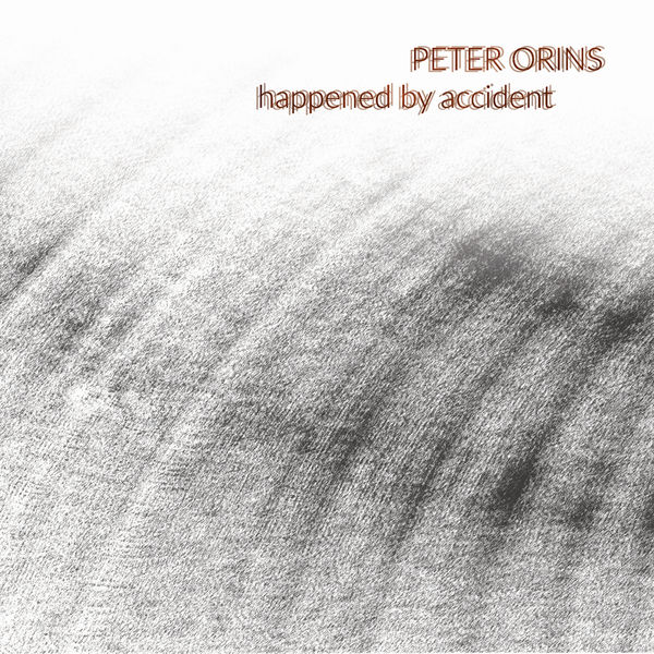 Peter Orins – Happened by Accident (2019/2021) [Official Digital Download 24bit/96kHz]