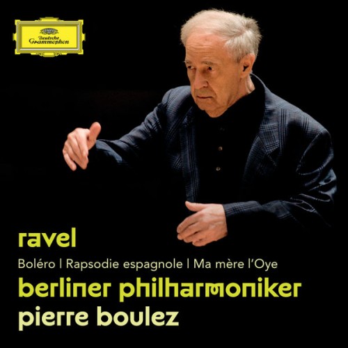 Pierre Boulez – Ravel : Boléro, Rapsodie espagnole, Ma mère l’Oye (2016) [FLAC 24 bit, 44,1 kHz]