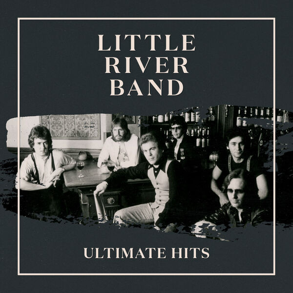 Little River Band - Ultimate Hits (2022) 24bit FLAC Download