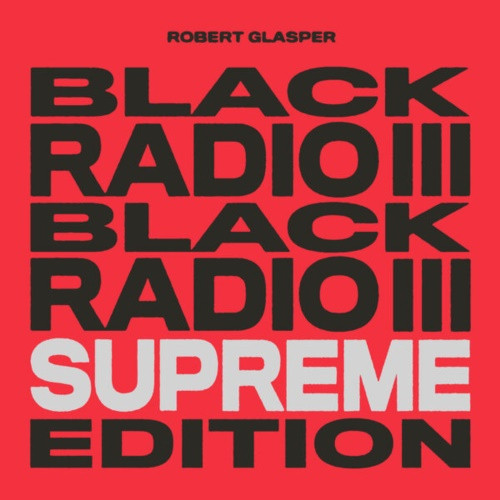 Robert Glasper - Black Radio III (Supreme Edition) (2022) 24bit FLAC Download