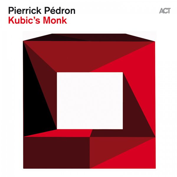 Pierrick Pédron – Kubic’s Monk (2012) [Official Digital Download 24bit/48kHz]