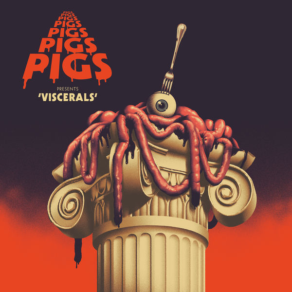 Pigs Pigs Pigs Pigs Pigs Pigs Pigs – Viscerals (2020) [Official Digital Download 24bit/44,1kHz]