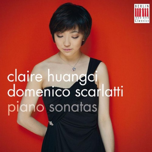 Claire Huangci – Domenico Scarlatti: Piano Sonatas (2015) [FLAC 24 bit, 96 kHz]