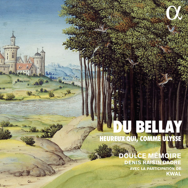 Doulce Mémoire, Denis Raisin Dadre and Kwal (Slam) - Du Bellay: Heureux qui, comme Ulysse (2022) [FLAC 24bit/88,2kHz] Download