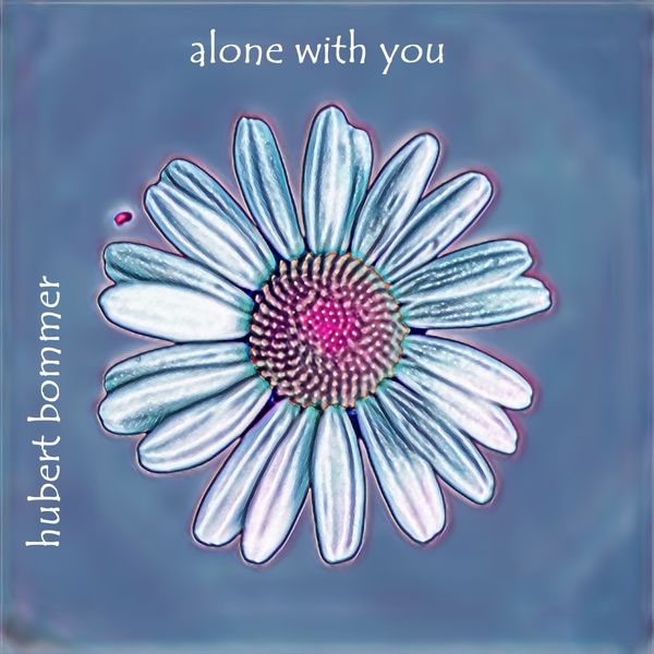 Hubert Bommer - Alone with You (2022) [FLAC 24bit/96kHz]