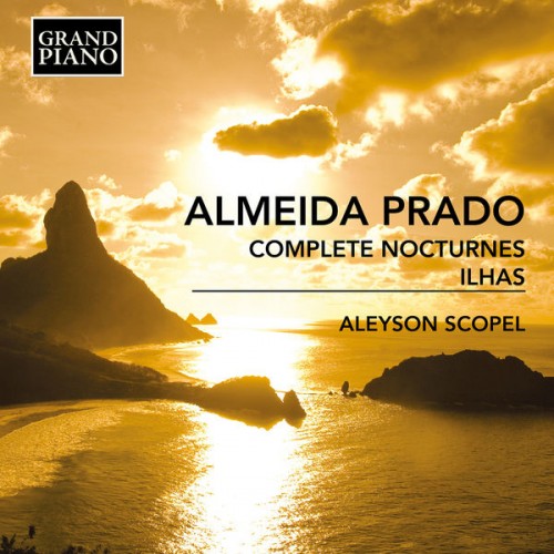 Aleyson Scopel – Almeida Prado: Complete Nocturnes & Ilhas (2022) [FLAC 24 bit, 96 kHz]
