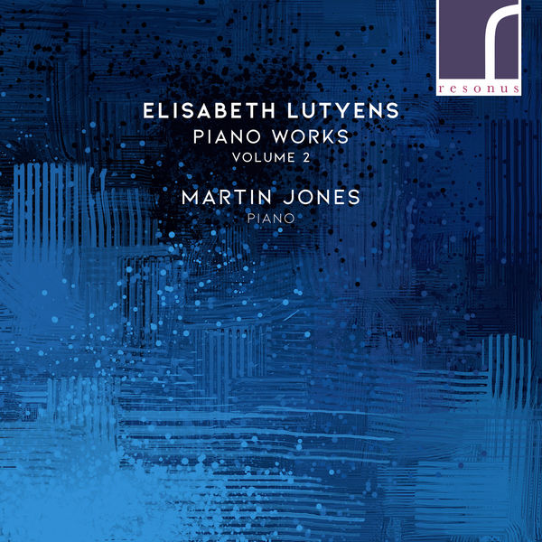 Martin Jones - Elisabeth Lutyens: Piano Works, Volume 2 (2022) [FLAC 24bit/96kHz] Download