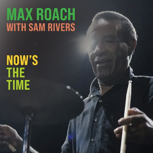 Max Roach, Sam Rivers - Now's The Time (Live (Remastered)) (2022) [FLAC 24bit/44,1kHz]