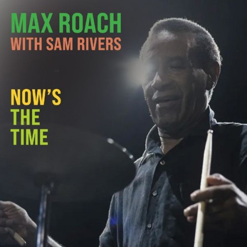 Max Roach, Sam Rivers – Now’s The Time (Live (Remastered)) (2022) [FLAC 24 bit, 44,1 kHz]