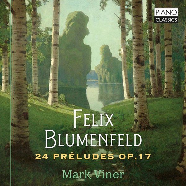 Mark Viner - Blumenfeld: 24 Preludes, Op. 17 (2022) [FLAC 24bit/96kHz] Download