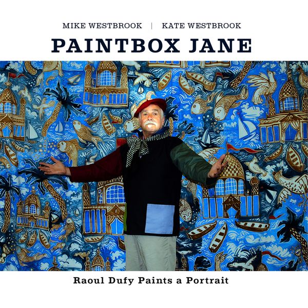 Mike Westbrook, Kate Westbrook – Paintbox Jane – Raoul Dufy Paints a Portrait (2022) [Official Digital Download 24bit/44,1kHz]
