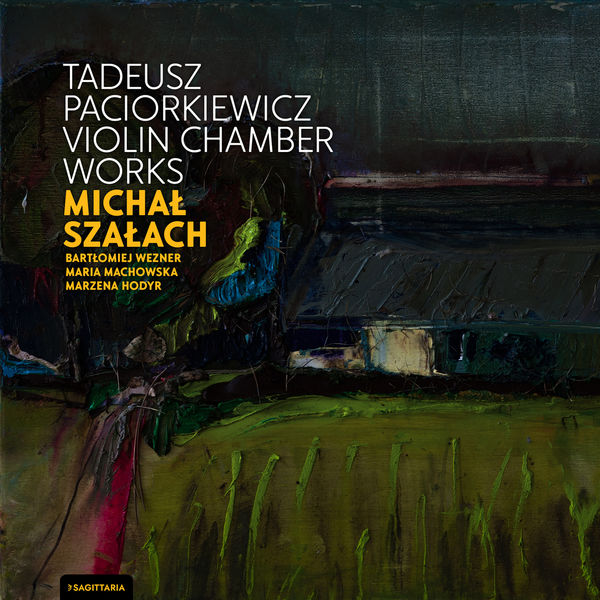 Michał Szałach - Tadeusz Paciorkiewicz: Violin Chamber Works (2022) [FLAC 24bit/96kHz] Download